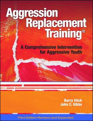 Barry Glick - Aggression Replacement Training: A Comprehensive Intervention for Aggressive Youth, Third Edition (Revised and Expanded)(CD included) - 9780878226375 - V9780878226375