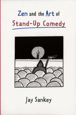 Jay Sankey - Zen and the Art of Stand-Up Comedy - 9780878300747 - V9780878300747