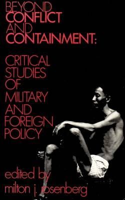 Milton J. Rosenberg - Beyond Conflict and Containment: Critical Studies of Military and Foreign Policy - 9780878550388 - KEX0089065