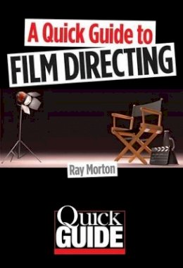 Ray Morton - A Quick Guide to Film Directing (Quick-Guides) - 9780879108069 - V9780879108069