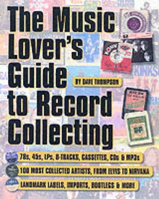 Dave Thompson - The Music Lover's Guide to Record Collecting - 9780879307134 - V9780879307134