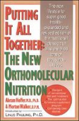 Abram Hoffer - Putting It All Together: The New Orthomolecular Nutrition - 9780879836337 - V9780879836337