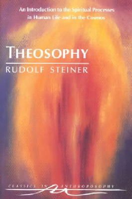 Rudolf Steiner - Theosophy : An Introduction to the Spiritual Processes in Human Life and in the Cosmos - 9780880103732 - V9780880103732