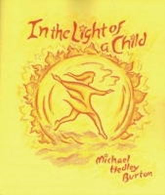 Michael Hedley Burton - In the Light of the Child - 9780880104500 - V9780880104500