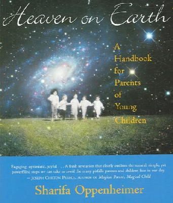 Sharifa Oppenheimer - Heaven on Earth: A Handbook for Parents of Young Children - 9780880105668 - V9780880105668