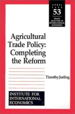 Timothy Edward Josling - Agricultural Trade Policy: Completing the Reform (Policy Analyses in International Economics) (Policy Analysis in International Economics) - 9780881322569 - V9780881322569