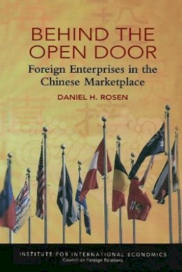 Daniel Rosen - Behind the Open Door: Foreign Enterprises in the Chinese Marketplace - 9780881322637 - V9780881322637