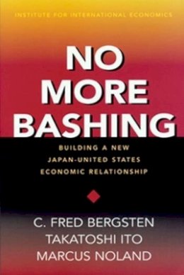 C. Fred Bergsten - No More Bashing: Building a New Japan-United States Economic Relationship - 9780881322866 - V9780881322866