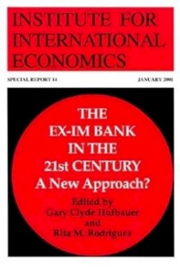 Gary Clyde Hufbauer - The Ex–Im Bank in the 21st Century – A New Approach? - 9780881323009 - V9780881323009