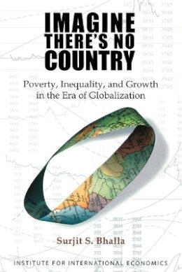 Surjit Bhalla - Imagine There`s No Country – Poverty, Inequality, and Growth in the Era of Globalization - 9780881323481 - V9780881323481