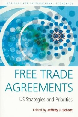 Jeffrey Schott - Free Trade Agreements – US Strategies and Priorities - 9780881323610 - V9780881323610
