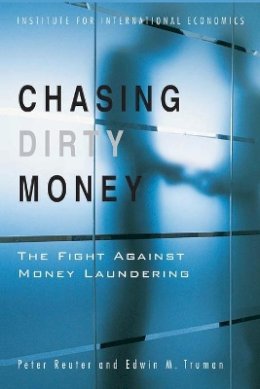 Peter Reuter - Chasing Dirty Money – The Fight Against Money Laundering - 9780881323702 - V9780881323702