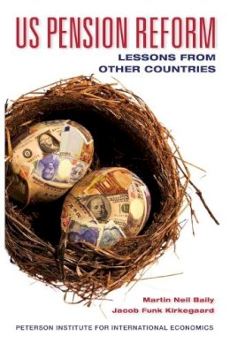 Martin Neil Baily - US Pension Reform – Lessons from Other Countries - 9780881324259 - V9780881324259 Martin Neil Baily - US Pension Reform – Lessons from Other Countries - 9780881324259 - V9780881324259
