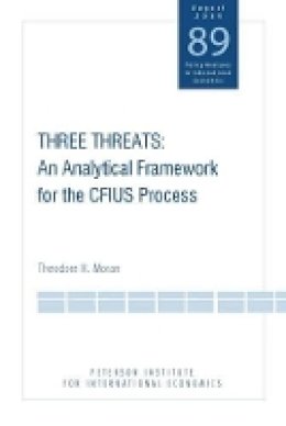 Theodore Moran - Three Threats – An Analytical Framework for the CFIUS Process - 9780881324297 - V9780881324297