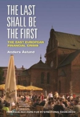Anders Åslund - The Last Shall Be the First – The East European Financial Crisis - 9780881325218 - V9780881325218