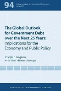 Joseph Gagnon - The Global Outlook for Government Debt over the next 25 Years – Implications for the Economy and Public Policy - 9780881326215 - V9780881326215