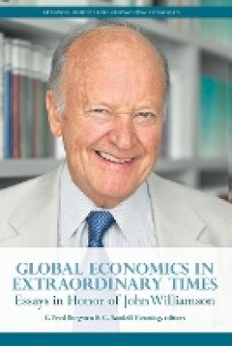 C. Fred Bergsten - Global Economics in Extraordinary Times – Essays in Honor of John Williamson - 9780881326628 - V9780881326628