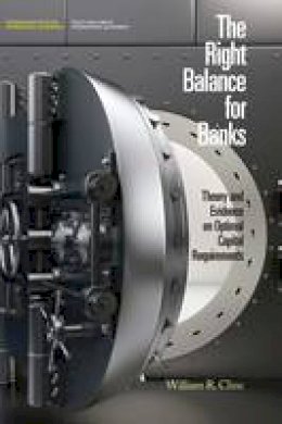 William R. Cline - The Right Balance for Banks - Theory and Evidence on Optimal Capital Requirementd - 9780881327212 - V9780881327212