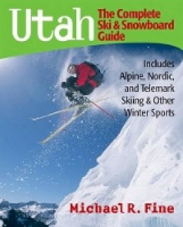 Michael R. Fine - Utah: The Complete Ski and Snowboard Guide - 9780881507423 - V9780881507423