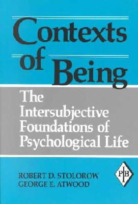 Robert D. Stolorow - Contexts of Being: The Intersubjective Foundations of Psychological Life (Psychoanalytic Inquiry Book Series) - 9780881633887 - V9780881633887