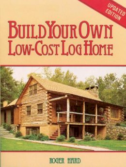 Roger Hard - Build Your Own Low-cost Log Home - 9780882663999 - V9780882663999