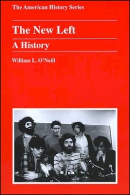 William L. O´neill - The New Left: A History (American History Series (Arlington Heights, Ill.).) - 9780882959603 - V9780882959603