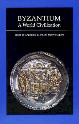 Angeliki E. Laiou - Byzantium, A World Civilization - 9780884022152 - V9780884022152