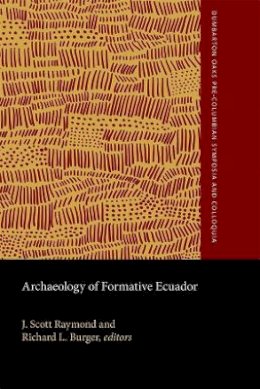J. Scott Raymond (Ed.) - Archaeology of Formative Ecuador - 9780884022923 - V9780884022923