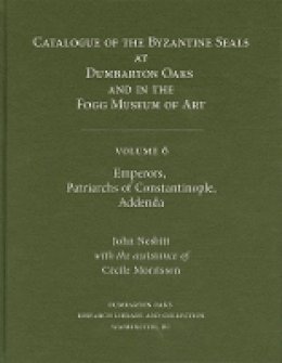 John Nesbitt (Ed.) - Catalogue of Byzantine Seals at Dumbarton Oaks and in the Fogg Museum of Art - 9780884023388 - V9780884023388