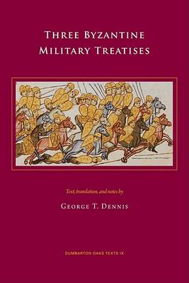 George T. Dennis - Three Byzantine Military Treatises (Dumbarton Oaks Texts) - 9780884023395 - V9780884023395
