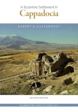 Robert G Ousterhout - Byzantine Settlement in Cappadocia - 9780884023708 - V9780884023708