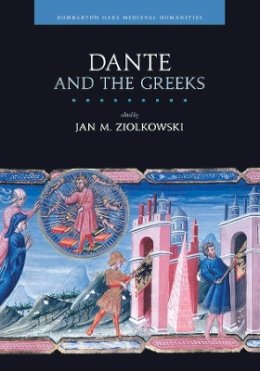 Jan M Ziolkowski - Dante and the Greeks (Dumbarton Oaks Medieval Humanities) - 9780884024002 - V9780884024002