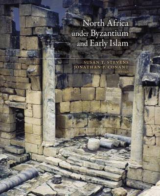 Susan T. Stevens - North Africa under Byzantium and Early Islam (Dumbarton Oaks Byzantine Symposia and Colloquia) - 9780884024088 - V9780884024088