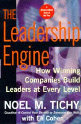 Noel M. Tichy - The Leadership Engine: How Winning Companies Build Leaders at Every Level (Collins Business Essentials) - 9780887309311 - V9780887309311