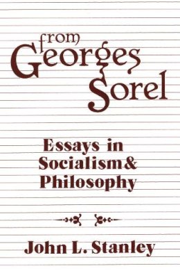Sorel - From Georges Sorel: Essays in Socialism and Philosophy - 9780887386541 - V9780887386541