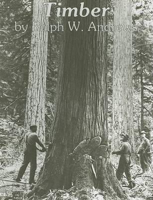 Ralph W. Andrews - Timber: Toil and Trouble in the Big Woods - 9780887400360 - V9780887400360