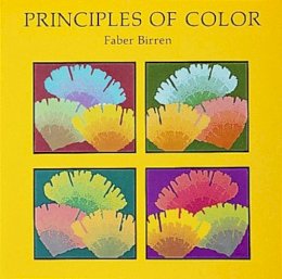 Faber Birren - Principles of Color: A Review of Past Traditions and Modern Theories of Color Harmony - 9780887401039 - V9780887401039