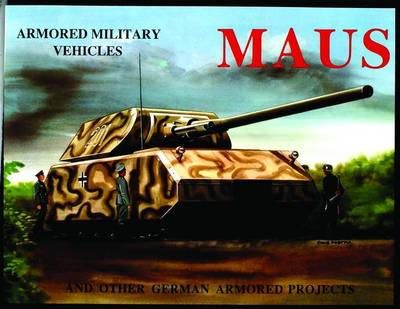 Michael Sawodny Bracker - Maus and Other German Armored Projects (Armored Military Vehicles) - 9780887401862 - V9780887401862