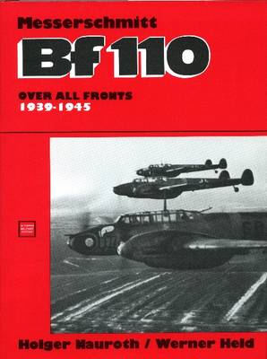 Holger Nauroth - The Messerschmitt Bf110: Over All Fronts 1939-1945 - 9780887402869 - V9780887402869