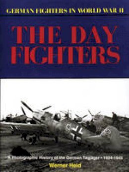 Werner Held - German Day Fighters: A Pictorial History, 1935-45 - 9780887403552 - V9780887403552