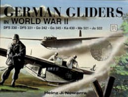 Heinz J. Nowarra - German Gliders in WWII - 9780887403583 - V9780887403583