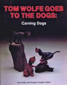 Tom Wolfe - Tom Wolfe Goes to the Dogs: Carving Dogs - 9780887403675 - V9780887403675
