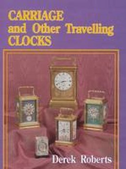 Derek Roberts - Carriage and Other Traveling Clocks - 9780887404542 - V9780887404542