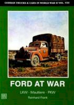 Horst Scheibert - German Trucks & Cars in WWII Vol.VIII: Ford at War - 9780887404801 - V9780887404801 Horst Scheibert - German Trucks & Cars in WWII Vol.VIII: Ford at War - 9780887404801 - V9780887404801