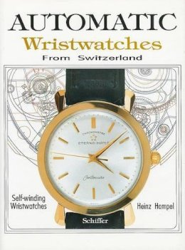 Heinz Hampel - Automatic Wristwatches from Switzerland: Watches that Wind Themselves - 9780887406096 - V9780887406096
