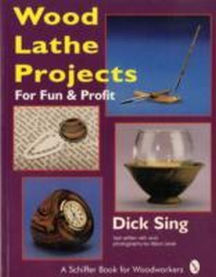 Dick Sing - Wood Lathe Projects for Fun & Profit - 9780887406751 - V9780887406751