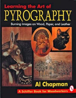 Al Chapman - Learning the Art of Pyrography: Burning Images on Wood, Paper, and Leather - 9780887407291 - V9780887407291