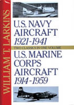 William T. Larkins - U.S. Navy/U.S. Marine Corps Aircraft: Two Classics in One Volume - 9780887407420 - V9780887407420