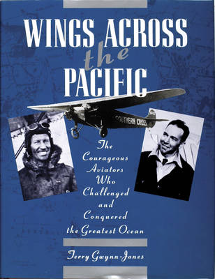 Terry Gwynn-Jones - Wings Across the Pacific: The Courageous Aviators Who Challenged and Conquered the Greatest Ocean - 9780887407437 - V9780887407437