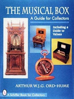 Dr. Arthur W.j.g. Ord-Hume - The Musical Box: A Guide for Collectors - 9780887407642 - V9780887407642